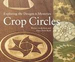 Crop Circles : Exploring the Designs and Mysteries