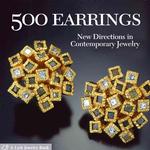 500 Earrings : New Directions in Contemporary Jewelry