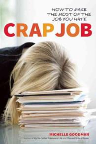 Crap Job : How to Make the Most of the Job You Hate