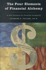 The Four Elements of Financial Alchemy : A New Formula for Personal Prosperity