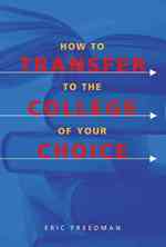 How to Transfer to the College of Your Choice (How to Transfer to the College of your Choice)