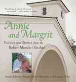 Annie and Margrit : Recipes and Stories from the Mondavi Kitchen
