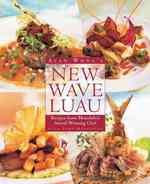 Alan Wong's New Wave Luau : Recipes from Honolulu's Award-Winning Chef （Reprint）