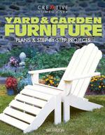 Yard & Garden Furniture : Plans & Step-By-Step Projects