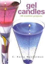 Gel Candles : 40 Creative Projects