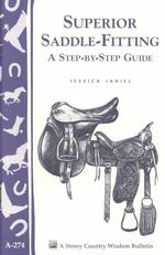 Superior Saddle-Fitting : A Step by Step Guide (Storey Country Wisdom Bulletin, A-274)