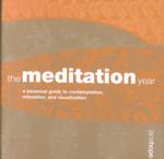 The Meditation Year : A Seasonal Guide to Contemplation, Relaxation, and Visualization
