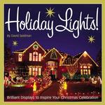 Holiday Lights! : Brilliant Displays to Inspire Your Christmas Celebration