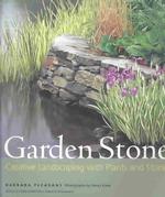 Garden Stone : Creative Landscaping with Plants and Stone