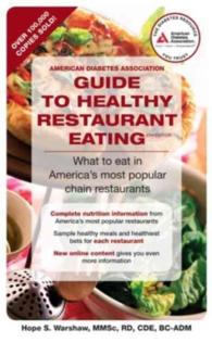 American Diabetes Association Guide to Healthy Restaurant Eating : What to Eat in America's Most Popular Chain Restaurants （4TH）