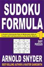 Sudoku Formula 1 : A Guide to Solving the Easy to Moderately Difficult Puzzles with Full Instructions on the Snyder Method