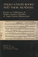 Anglo-Saxon Books and Their Readers : ssays in Celebration of Helmut Gneuss's Handlist of Anglo-jSaxon Manuscripts (Publications of the Richard Rawlin