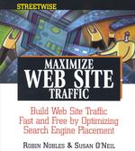 Maximize Web Site Traffic : Build Web Site Traffic Fast and Free by Optimizing Search Engine Placement (Adams Streetwise Series)