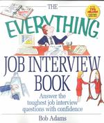 The Everything Job Interview Book : Answer the Toughest Job Interview Questions with Confidence (Everything Series)