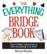 The Everything Bridge Book : Easy-To-Follow Instructions to Have You Playing in No Time (Everything Series)