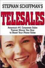Stephan Schiffman's Telesales : America's #1 Corporate Sales Trainer Shows You How to Boost Your Phone Sales （2 Revised）