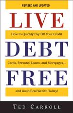 Live Debt Free : How to Quickly Pay Off Your Credit Cards, Personal Loans, and Mortgages, and Build Real Wealth Today! （3 REV UPD）