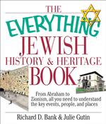 The Everything Jewish History & Heritage Book : From Abraham to Zionism, All You Need to Understand the Key Events, People, and Places (Everything Ser