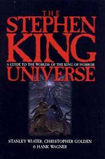 The Stephen King Universe : A Guide to the Worlds of the King of Horror