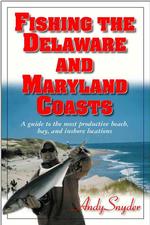 Fishing the Delaware & Maryland Coasts : A Guide to the Most Productive Beach, Bay & Inshore Locations