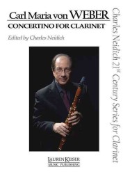 Carl Maria Von Weber - Concertino for Clarinet : Clarinet and Piano (Charles Neidich 21st Century Series for Clarinet)