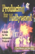 Producing for Hollywood : A Guide for Independent Producers
