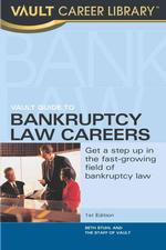 Vault Guide to Bankruptcy Law Careers (Vault Career Library)