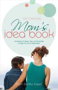 The Christian Mom's Idea Book : Hundreds of Ideas, Tips, and Activities to Help You Be a Great Mom （Revised）