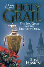 Holy Grail: the Epic Quest for the Kentucky Derby （First Edition）