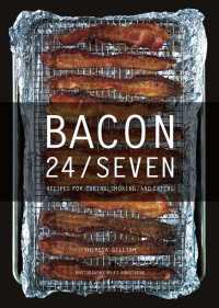 Bacon 24/7 : Recipes for Curing, Smoking, and Eating