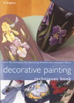 Decorative Painting Techniques Book : Over 50 Techniques for Convincing Brushstrokes and Paint Effects