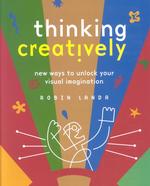 Thinking Creatively : New Ways to Unlock Your Visual Imagination （2ND）