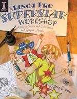 Manga Pro Superstar Workshop : How to Create and Sell Comics and Graphic Novels