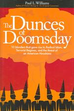 The Dunces of Doomsday : 16 Blunders That Gave Rise to Radical Islam, Terrorist Regimes, and the Threat of an American Hiroshima