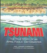 Tsunami : The True Story of an April Fools' Day Disaster