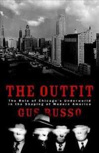 The Outfit : The Role of Chicago's Underworld in the Shaping of Modern America （1ST）