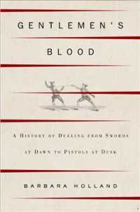 Gentlemen's Blood : A History of Dueling from Swords at Dawn to Pistols at Dusk （1ST）