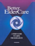 Better Elder Care : A Nurse's Guide to Caring for Older Adults
