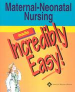 Maternal-Neonatal Nursing Made Incredibly Easy (Made Incredibly Easy)