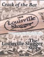 Crack of the Bat : The Louisville Slugger Story