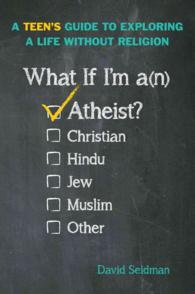 What If I'm an Atheist? : A Teen's Guide to Exploring a Life without Religion