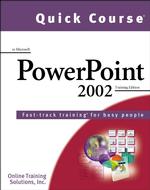 Quick Course in Microsoft Powerpoint 2002 : Fast-Track Training Books for Busy People