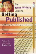 The Young Writer's Guide to Getting Published (Young Writer's Guide to Getting Published) （6TH）