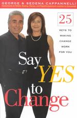 Say Yes to Change : 25 Keys to Winning in Times of Transition （1ST）