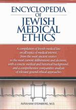 Encyclopedia of Jewish Medical Ethics : A Compilation of Jewish Medical Law on All Topics of Medical Interest ...