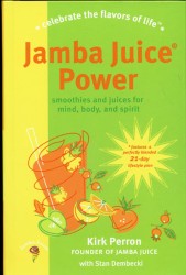 Jamba Juice Power : Smoothies and Juices for Mind, Body, and Spirit