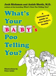 What's Your Baby's Poo Telling You? : A Bottoms-Up Guide to Your Baby's Health