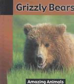 Grizzly Bears (Amazing Animals Series)