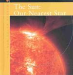 The Sun : Our Nearest Star (The New Solar System)