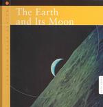 The Earth and Its Moon (The New Solar System)